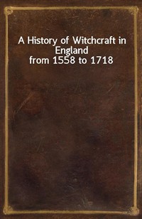 A History of Witchcraft in England from 1558 to 1718 (커버이미지)