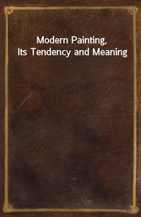 Modern Painting, Its Tendency and Meaning (Ŀ̹)