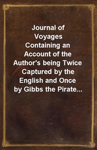 Journal of VoyagesContaining an Account of the Author's being Twice Captured by the English and Once by Gibbs the Pirate... (커버이미지)