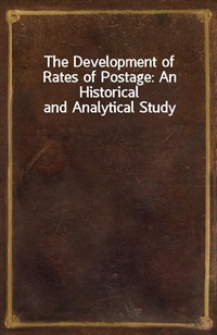 The Development of Rates of Postage: An Historical and Analytical Study (Ŀ̹)