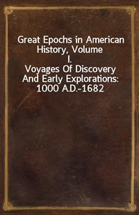 Great Epochs in American History, Volume I.Voyages Of Discovery And Early Explorations: 1000 A.D.-1682 (커버이미지)