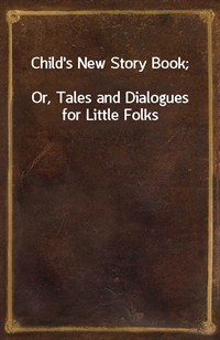 Child's New Story Book;Or, Tales and Dialogues for Little Folks (커버이미지)