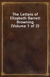 The Letters of Elizabeth Barrett Browning (Volume 1 of 2) (Ŀ̹)