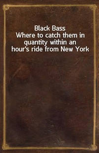 Black BassWhere to catch them in quantity within an hour's ride from New York (커버이미지)