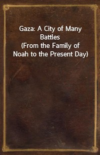Gaza: A City of Many Battles(From the Family of Noah to the Present Day) (커버이미지)