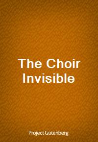 The Choir Invisible (Ŀ̹)