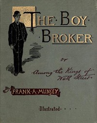 The Boy Broker; Or, Among the Kings of Wall Street (Ŀ̹)