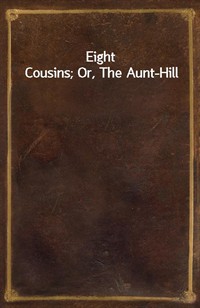 Eight Cousins; Or, The Aunt-Hill (커버이미지)