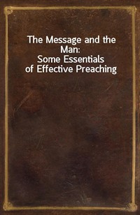 The Message and the Man:Some Essentials of Effective Preaching (Ŀ̹)