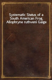 Systematic Status of a South American Frog, Allophryne ruthveni Gaige (Ŀ̹)