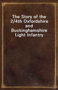 The Story of the 2/4th Oxfordshire and Buckinghamshire Light Infantry (Ŀ̹)