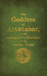 The Goddess of AtvatabarBeing the history of the discovery of the interior world and conquest of Atvatabar (Ŀ̹)