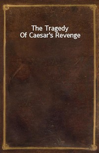 The Tragedy Of Caesar's Revenge (Ŀ̹)