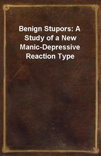Benign Stupors: A Study of a New Manic-Depressive Reaction Type (커버이미지)
