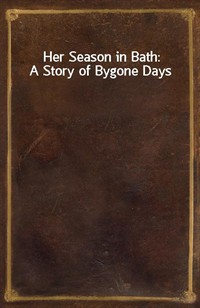 Her Season in Bath: A Story of Bygone Days (커버이미지)