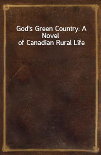 God's Green Country: A Novel of Canadian Rural Life (커버이미지)