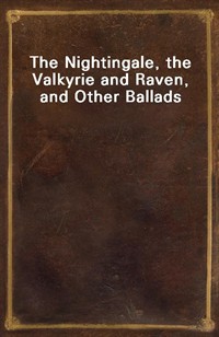 The Nightingale, the Valkyrie and Raven, and Other Ballads (Ŀ̹)