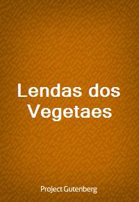 Lendas dos Vegetaes (Ŀ̹)