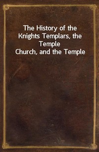 The History of the Knights Templars, the Temple Church, and the Temple (Ŀ̹)