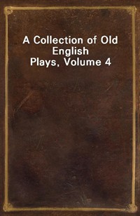 A Collection of Old English Plays, Volume 4 (커버이미지)