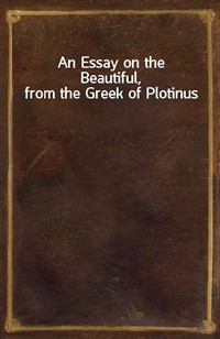 An Essay on the Beautiful, from the Greek of Plotinus (커버이미지)