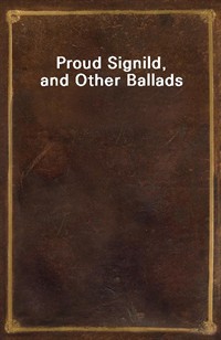 Proud Signild, and Other Ballads (Ŀ̹)