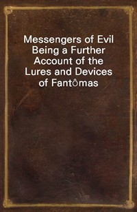 Messengers of EvilBeing a Further Account of the Lures and Devices of Fant?mas (Ŀ̹)