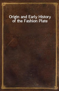 Origin and Early History of the Fashion Plate (Ŀ̹)