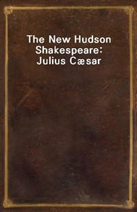 The New Hudson Shakespeare: Julius Csar (Ŀ̹)