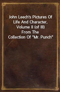 John Leech's Pictures Of Life And Character, Volume II (of III)From The Collection Of"Mr. Punch" (커버이미지)