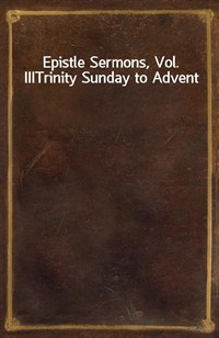 Epistle Sermons, Vol. IIITrinity Sunday to Advent (커버이미지)
