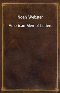 Noah WebsterAmerican Men of Letters (Ŀ̹)