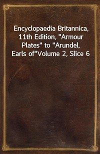 Encyclopaedia Britannica, 11th Edition,"Armour Plates" to"Arundel, Earls of"Volume 2, Slice 6 (커버이미지)