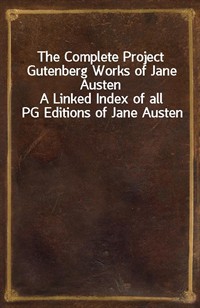 The Complete Project Gutenberg Works of Jane AustenA Linked Index of all PG Editions of Jane Austen (Ŀ̹)