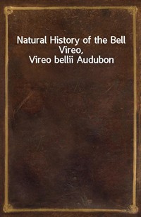 Natural History of the Bell Vireo, Vireo bellii Audubon (Ŀ̹)