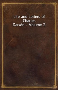 Life and Letters of Charles Darwin - Volume 2 (Ŀ̹)