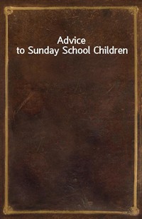 Advice to Sunday School Children (커버이미지)