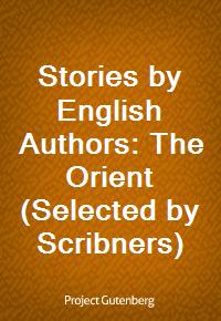 Stories by English Authors: The Orient (Selected by Scribners) (Ŀ̹)