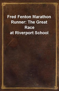 Fred Fenton Marathon Runner: The Great Race at Riverport School (커버이미지)