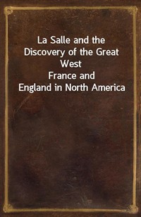 La Salle and the Discovery of the Great WestFrance and England in North America (Ŀ̹)