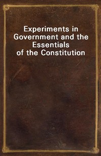 Experiments in Government and the Essentials of the Constitution (커버이미지)