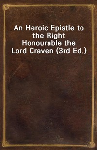 An Heroic Epistle to the Right Honourable the Lord Craven (3rd Ed.) (커버이미지)