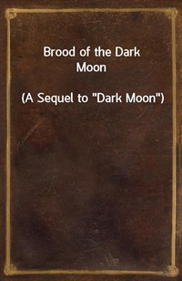 Brood of the Dark Moon(A Sequel to"Dark Moon") (커버이미지)