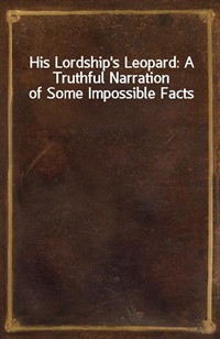 His Lordship's Leopard: A Truthful Narration of Some Impossible Facts (커버이미지)