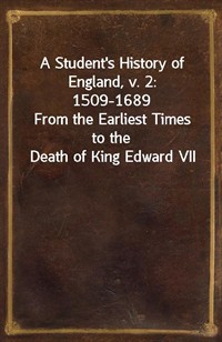 A Student's History of England, v. 2: 1509-1689From the Earliest Times to the Death of King Edward VII (커버이미지)
