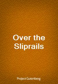 Over the Sliprails (Ŀ̹)