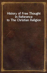 History of Free Thought in Reference to The Christian Religion (커버이미지)