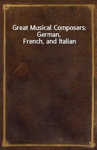 Great Musical Composers: German, French, and Italian (커버이미지)