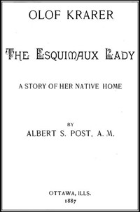 Olof Krarer, the Esquimaux Lady: A Story of Her Native Home (Ŀ̹)