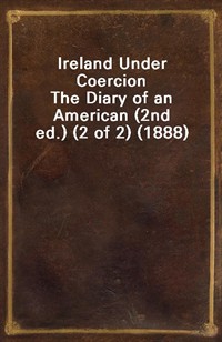 Ireland Under CoercionThe Diary of an American (2nd ed.) (2 of 2) (1888) (커버이미지)